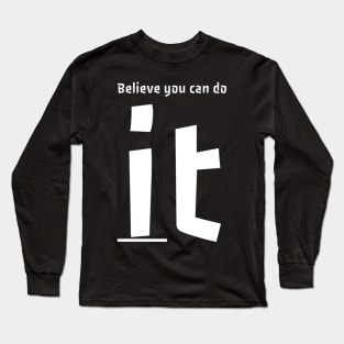 Believe you can do it Long Sleeve T-Shirt